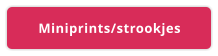 Miniprints/strookjes