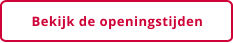 Bekijk de openingstijden