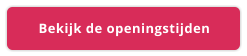Bekijk de openingstijden