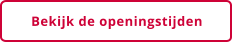 Bekijk de openingstijden